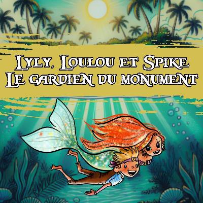 Lyly, Loulou et Spike – Le gardien du monument