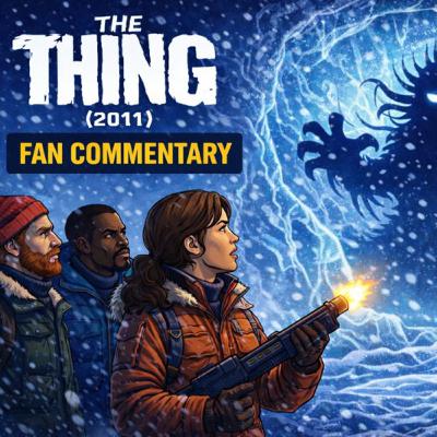 The Thing (2011)” Fan Commentary The Thing (2011)” Fan Commentary