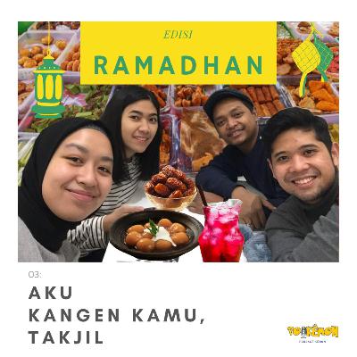 Aku Kangen Kamu, TAKJIL
