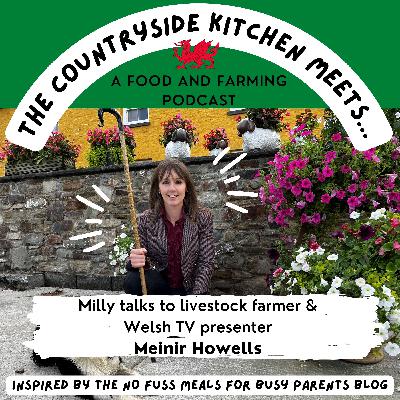 The Countryside Kitchen meets livestock farmer and Welsh TV presenter Meinir Howells