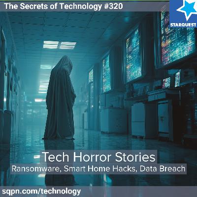 Tech Horror Stories: Ransomware, Smart Home Hacks & Data Breaches