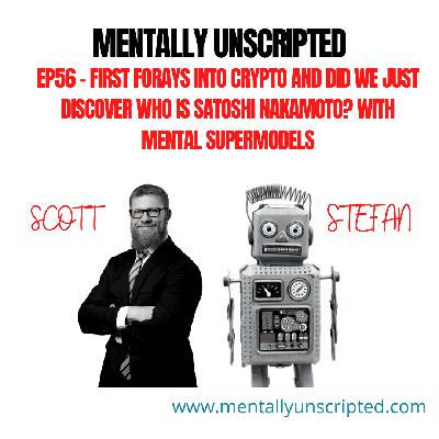 Ep56 – First Forays into Crypto and Did We Just Discover Who Is Satoshi Nakamoto? with Mental Supermodels