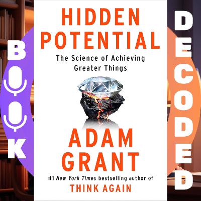 "Hidden Potential: The Science of Achieving Greater Things" by Adam Grant – Unlocking Growth, Resilience, and High Performance "Hidden Potential: The Science of Achieving Greater Things" by Adam Grant – Unlocking Growth, Resilience, and High Performance