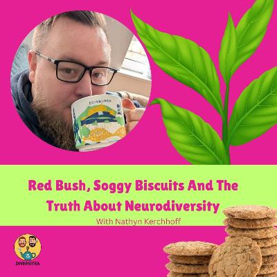Red bush, soggy biscuits and the truth about neurodiversity Red bush, soggy biscuits and the truth about neurodiversity