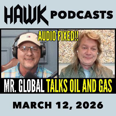 FIXED AUDIO: Hawk and Mr. Global Discuss the Iran War's Impact on Oil and Gas FIXED AUDIO: Hawk and Mr. Global Discuss the Iran War's Impact on Oil and Gas