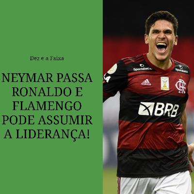 Neymar ultrapassa Ronaldo e o Flamengo pode assumir a liderança!!!!