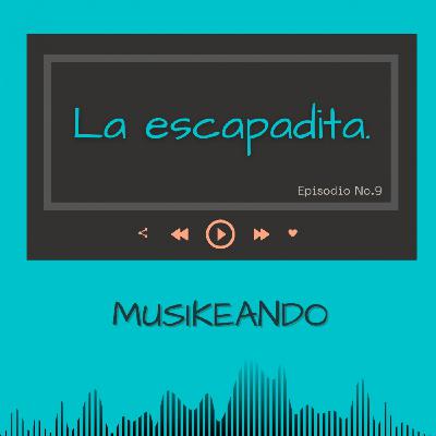 Episodio 9: La Escapadita