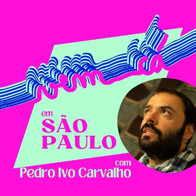 Vem Cá #1 | "São Paulo é a cidade do 'como isso é possível?'" | Pedro Ivo Carvalho em São Paulo