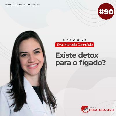 #90 - Existe detox para o fígado?