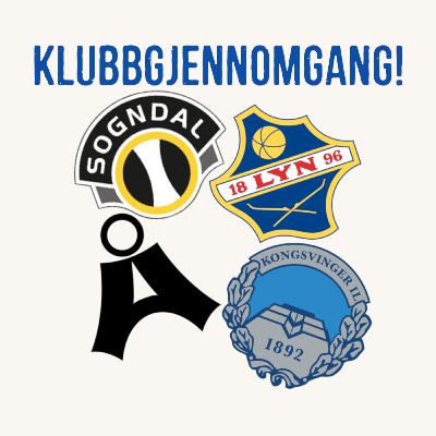 #3 Klubbgjennomgang: Lyn, Åsane, Sogndal og Kongsvinger #3 Klubbgjennomgang: Lyn, Åsane, Sogndal og Kongsvinger