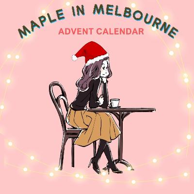 Day 1✨Maple in メルボルンのアドベントカレンダー✨(Ep.223) Day 1✨Maple in メルボルンのアドベントカレンダー✨(Ep.223)