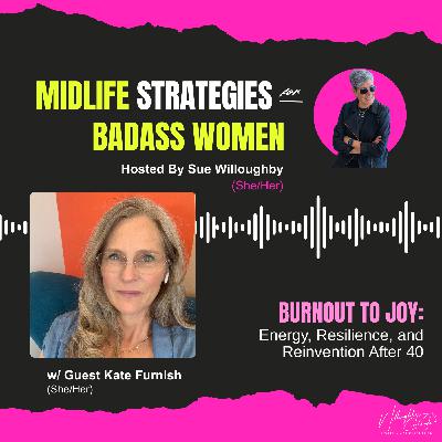 Burnout to Joy: Energy, Resilience, and Reinvention After 40