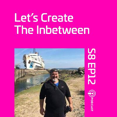 S8 EP12 Lets Create The Inbetween - To My Big Bruv
