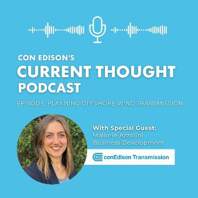 Current Thought - Con Edison Transmission With Mallorie Azzolini