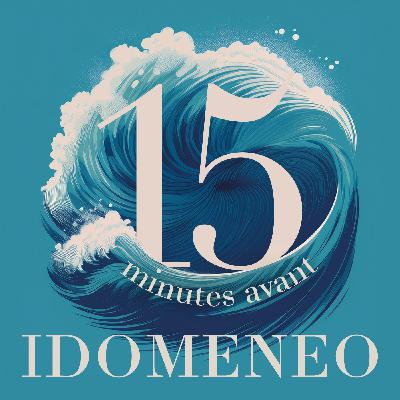 15 minutes avant... Idomeneo