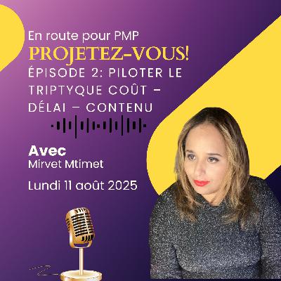 En route pour PMP - Ep2 - Maîtrisez le trio Coût – Délai – Périmètre base indispensable de tout projet