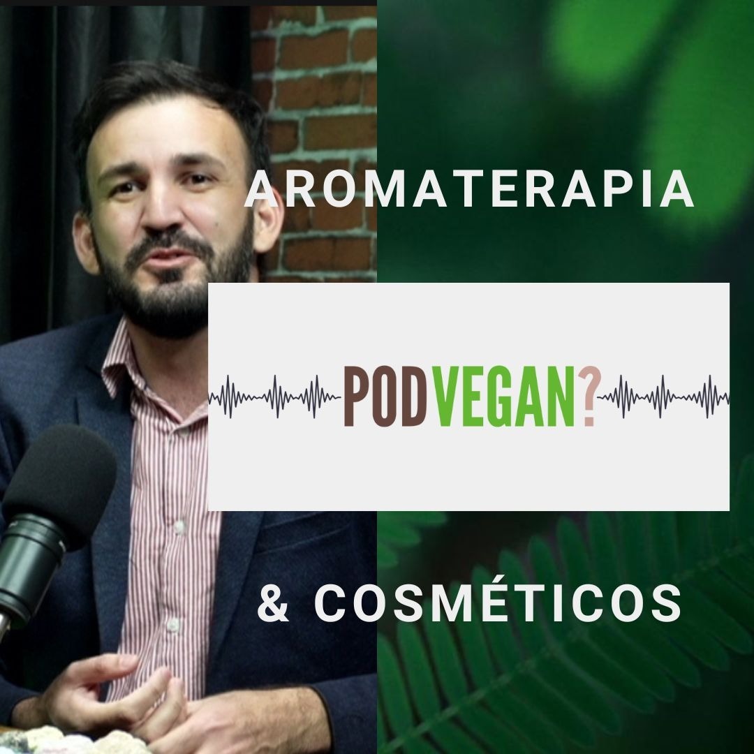 T1:E4 - Aromaterapia & Cosméticos PodVegan?