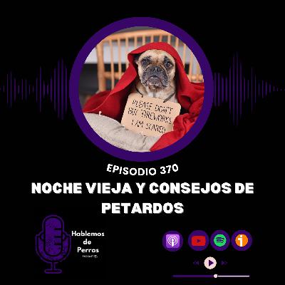 EP#370: Nochevieja, petardos y perretes EP#370: Nochevieja, petardos y perretes