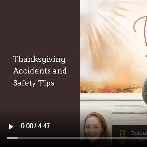 Podcast | Thanksgiving Accidents and Safety Tips
