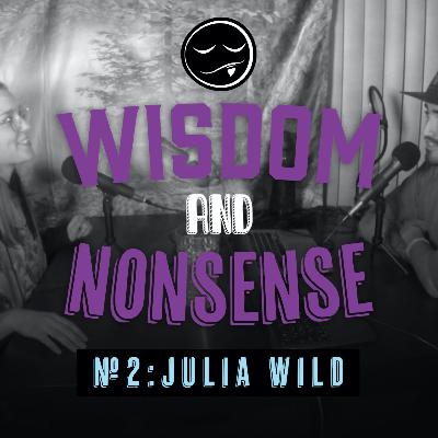 Julia Wild / Wisdom & Nonsense No 2 w/ IIIMPULSIVEEE
