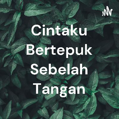 Cintaku bertepuk sebeleh tangan