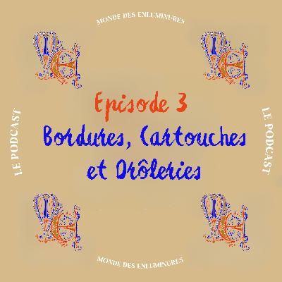 Qu'est-ce que l'enluminure exactement ? Bordures, Cartouches et Drôleries 3/3