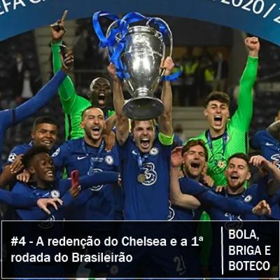 #4 - A redenção do Chelsea e a primeira rodada do Brasileirão