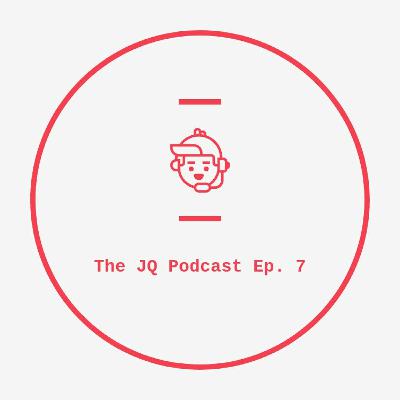 The JQ Podcast Ep. 7 The JQ Podcast Ep. 7