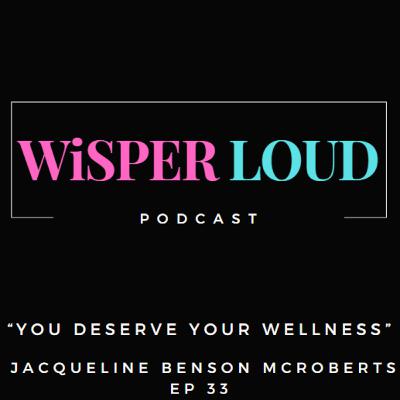 You Deserve Your Wellness featuring Jacqueline Benson McRoberts