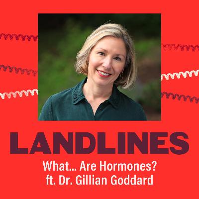 Womanhood: What...Are Hormones? (ft. Dr. Gillian Goddard)
