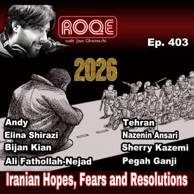 Roqe – Episode 403: Iranian Hopes, Fears and Resolutions for 2026