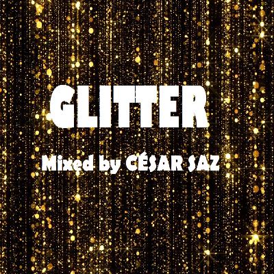 GLITTER Mixed by CÉSAR SAZ