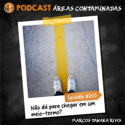 Episódio #260 - O Meio-Termo no GAC