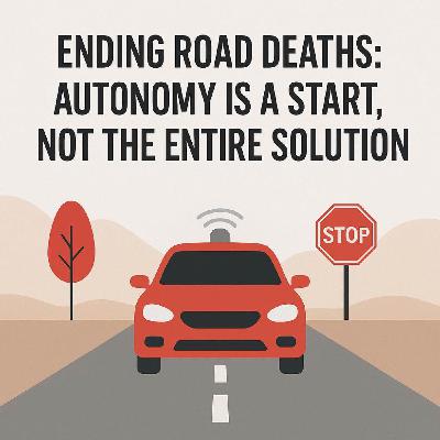 Ending Road Deaths: Autonomy Is a Start, Not the Entire Solution