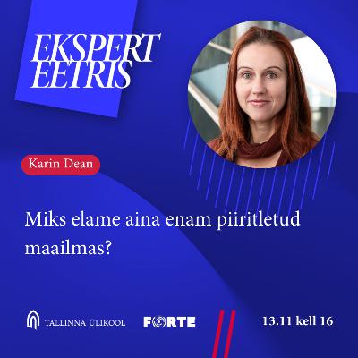 Karin Dean - Miks elame aina enam piiritletud maailmas?