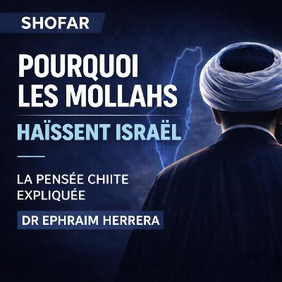 Pensée chiite, Israël et guerre actuelle : le régime des mollahs peut-il tomber ? | Podcast avec Dr Ephraim Herrera