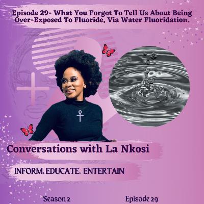 Episode 29- What You Forgot To Tell Us About Being Over-Exposed To Fluoride, Via Water Fluoridation. Episode 29- What You Forgot To Tell Us About Being Over-Exposed To Fluoride, Via Water Fluoridation.