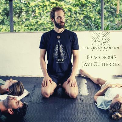 #45: How To Change Your Life Through Breathing: Javi Gutierrez
