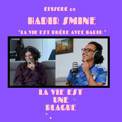 "La vie est drôle avec Hadir Smine" - La Vie Est Une Blague (LVEUB) #02 "La vie est drôle avec Hadir Smine" - La Vie Est Une Blague (LVEUB) #02