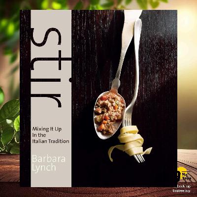 [Review] Stir: Mixing It Up in the Italian Tradition (Barbara Lynch) Summarized