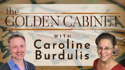 Interview with Caroline Burdulis | The Golden Cabinet Podcast Episode #6