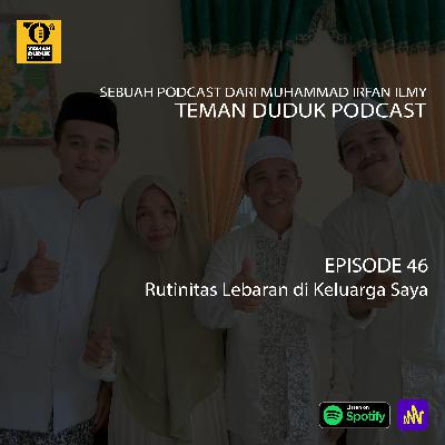 (Teman Duduk Podcast) Ep. 46 - Rutinitas Lebaran di Keluarga Saya (Teman Duduk Podcast) Ep. 46 - Rutinitas Lebaran di Keluarga Saya