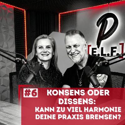 Konsens oder Dissens: Kann zu viel Harmonie deine Praxis bremsen? | #006 Konsens oder Dissens: Kann zu viel Harmonie deine Praxis bremsen? | #006