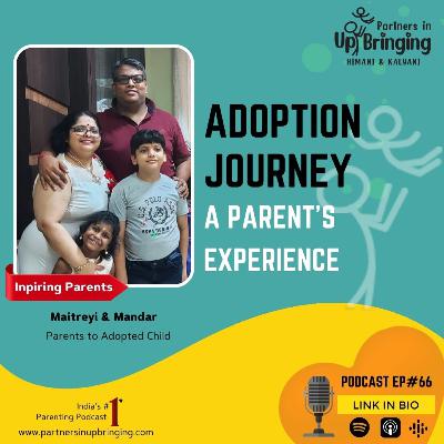 Ep#66 Adoption Journey : A Parent's Experience