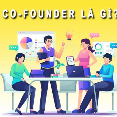 Co-founder là gì? Phân biệt sự khác nhau giữa Co-founder và Founder