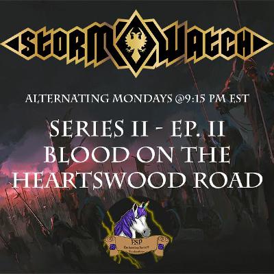 Storm Watch: Hearts of Fire - Series II. Episode II - "Blood on the Heartswood Road" Storm Watch: Hearts of Fire - Series II. Episode II - "Blood on the Heartswood Road"