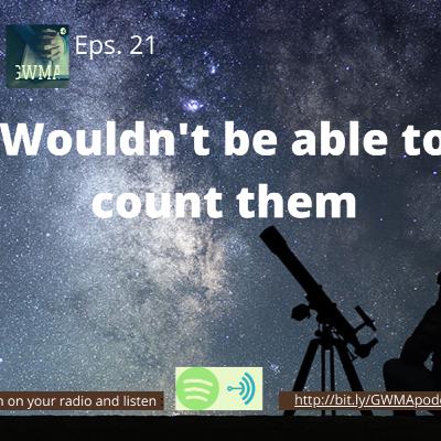 Wouldn't be able to count them Wouldn't be able to count them