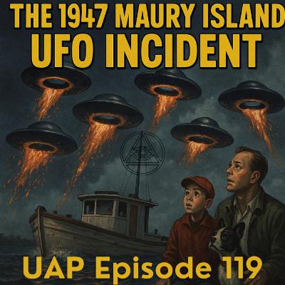 Uncovering Anomalies Podcast (UAP) - Episode 119 - The 1947 Maury Island UFO Incident