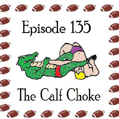 135: Episode 135 - The Calf Choke