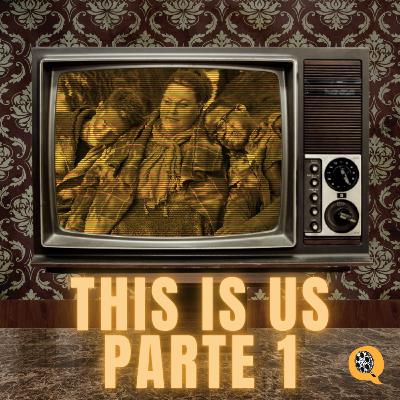 EP 91 - This is Us, Parte 1: A romantização do pai ausente e do talarico